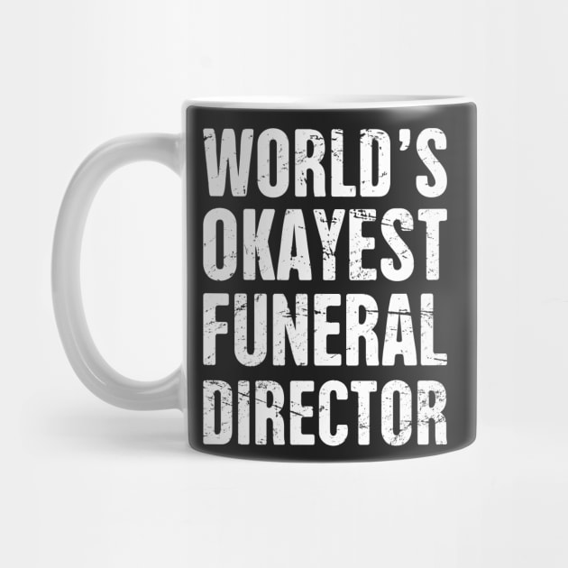 World's Okayest Funeral Director by MeatMan